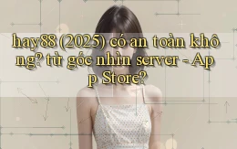 hay88 (2025) có an toàn không từ góc nhìn server   App Store