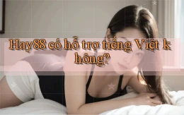 Hay88   có hỗ trợ tiếng Việt không