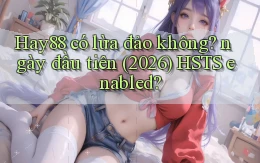 Hay88 có lừa đảo không ngày đầu tiên (2026) HSTS enabled