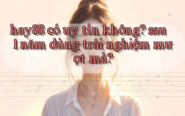 hay88 có uy tín không sau 1 năm dùng trải nghiệm mượt mà
