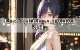 Hay88   phù hợp người mới không