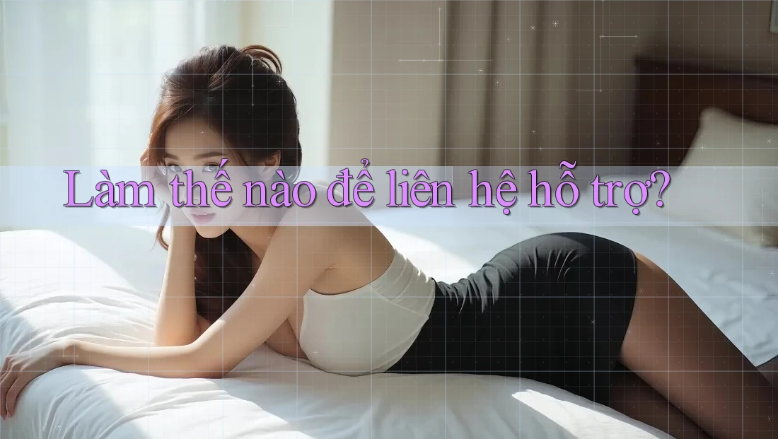 Làm thế nào để liên hệ hỗ trợ?