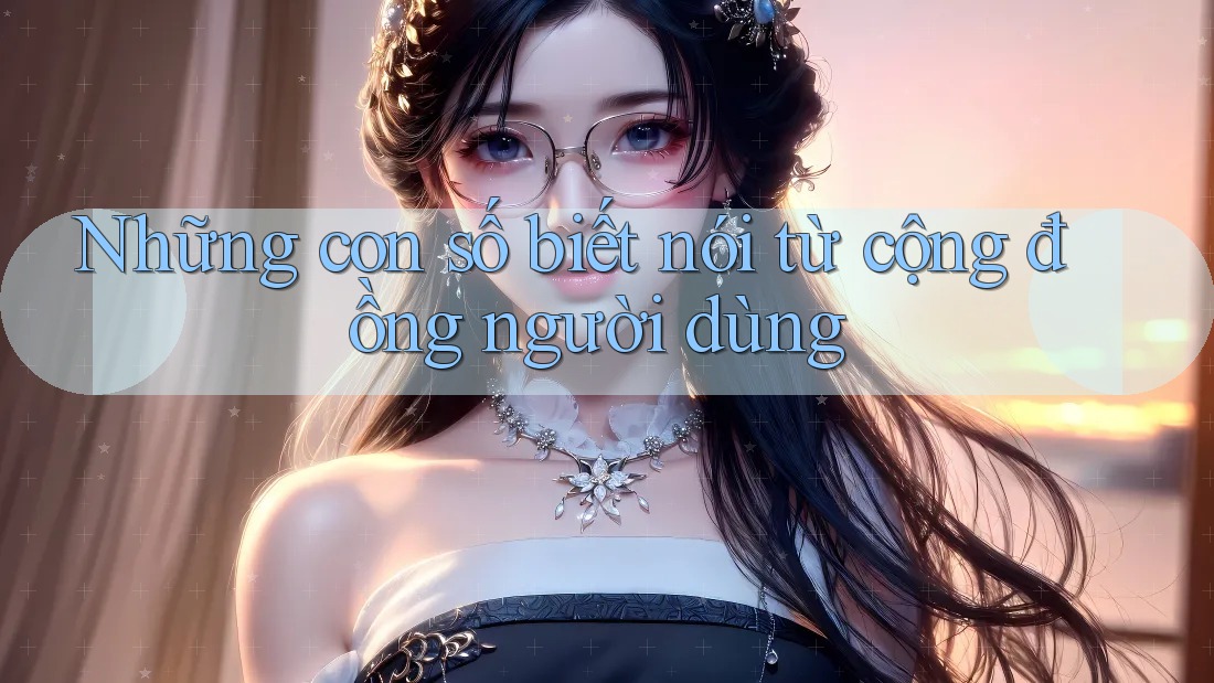 Những con số biết nói từ cộng đồng người dùng