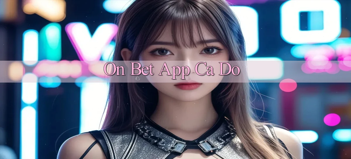 on bet app cá độ