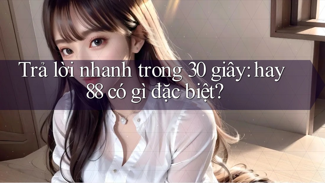 Trả lời nhanh trong 30 giây: hay88 có gì đặc biệt? Trả lời nhanh trong 30 giây: hay88 có gì đặc biệt?