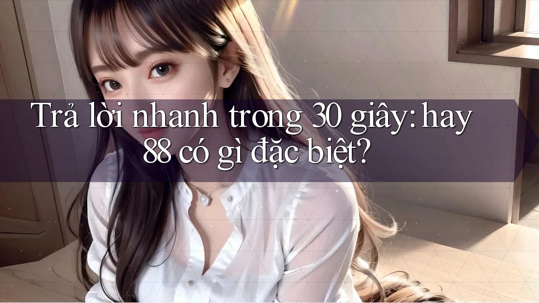 Trả lời nhanh trong 30 giây: hay88 có gì đặc biệt?