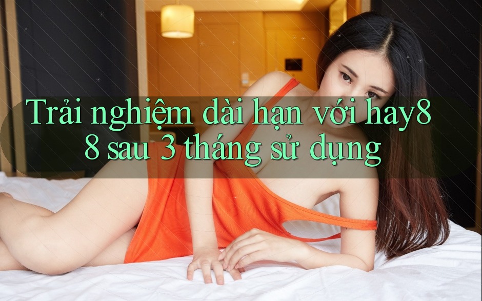 Trải nghiệm dài hạn với hay88 sau 3 tháng sử dụng Trải nghiệm dài hạn với hay88 sau 3 tháng sử dụng