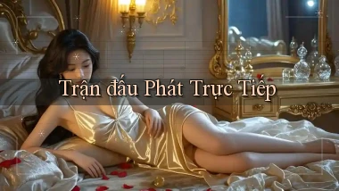 Trận đấu Phát trực tiếp
