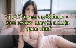 Vì (2025) sao hay88 được người review chuyên nghiệp quan tâm
